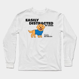 Easily Distracted By Dogs Long Sleeve T-Shirt